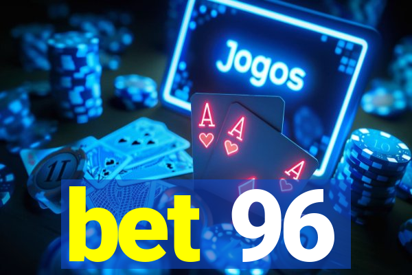 bet 96